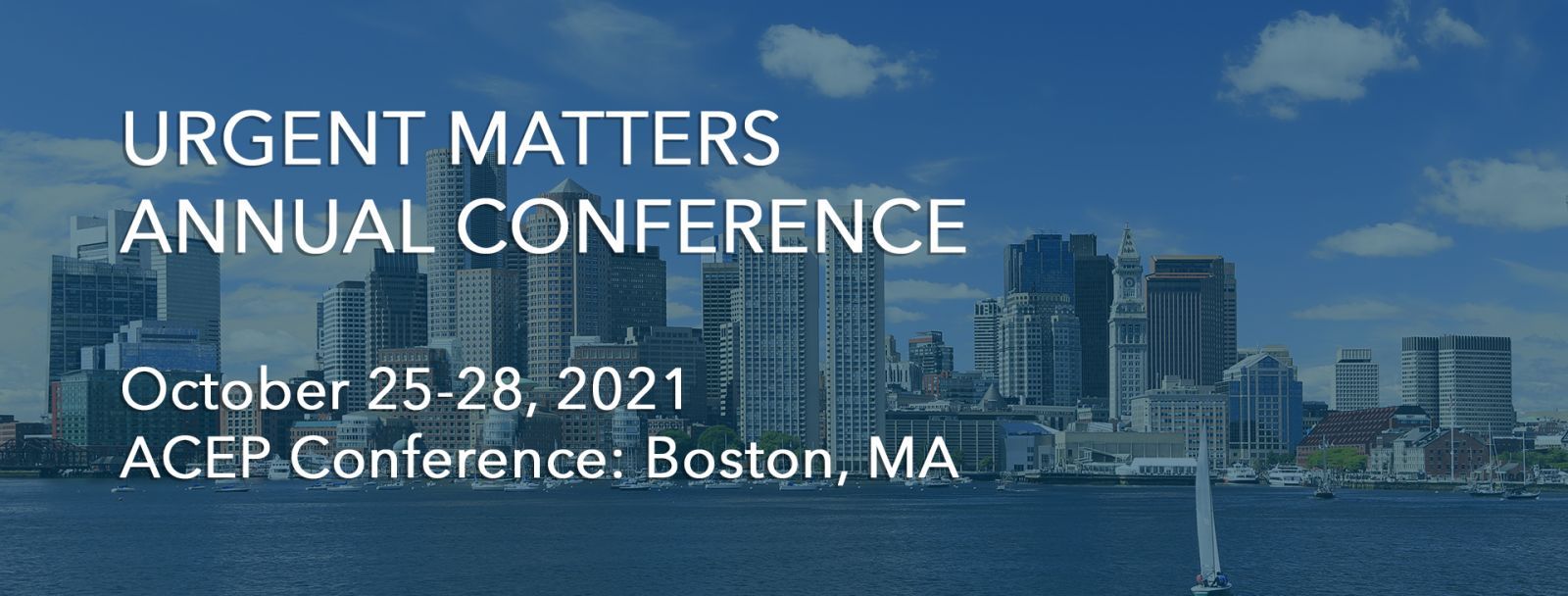 Urgent Matters Annual Conference - October 25-28, 2021; ACEP Conference: Boston, MA