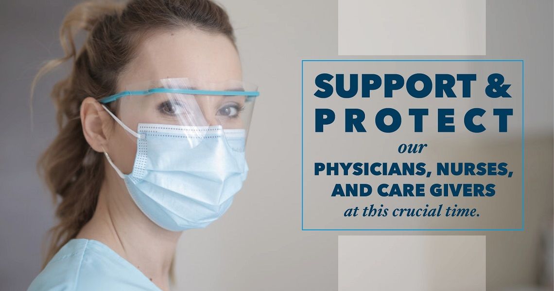 A woman is shown in a mask and additional PPE. Text reads, 'Support and protect our physicians, nurses, and care givers at this crucial time.'