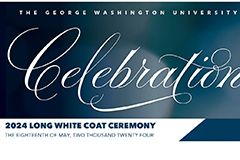 GWU Celebration - 2024 Long White Coat Ceremony