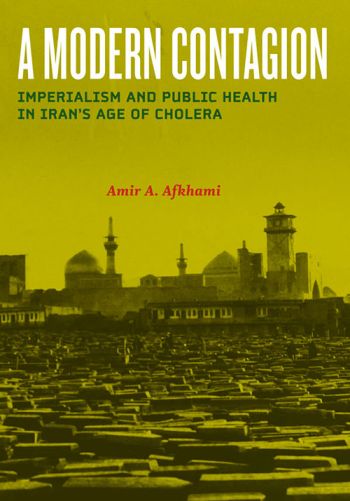 A modern contagion - Imperialism and public health in Iran's age of cholera | Yellow book cover depicting a city in Iran