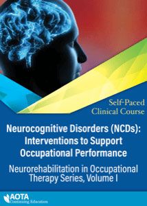 Neurocognitive Disorders (NCDs): Interventions to Support Occupational Performance | Blue-Yellow-Red book cover with a head and brain