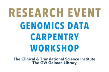 "Research Event | Genomics Data Carpentry Workshop | The Clinical & Translational Science Institute, The GW Gelman Library"