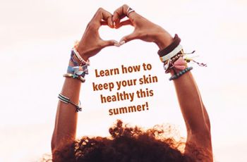 A person making a heart symbol with their hands above their head | "Learn how to keep your skin health this summer!"