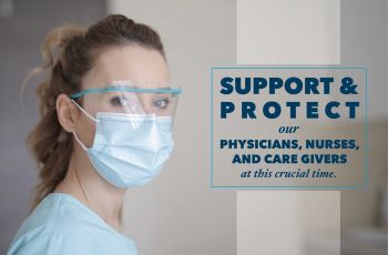 A woman is shown in a mask and additional PPE. Text reads, 'Support and protect our physicians, nurses, and care givers at this crucial time.'