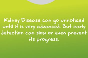 "Kidney Disease can go unnoticed until it is very advanced. But early detection can slow or event prevent its progress." | Text on a green kidney shape